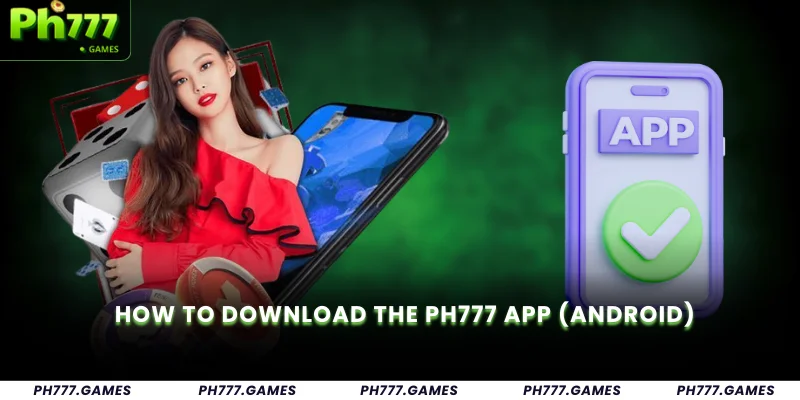 How to Download the Ph777 App (Android)
