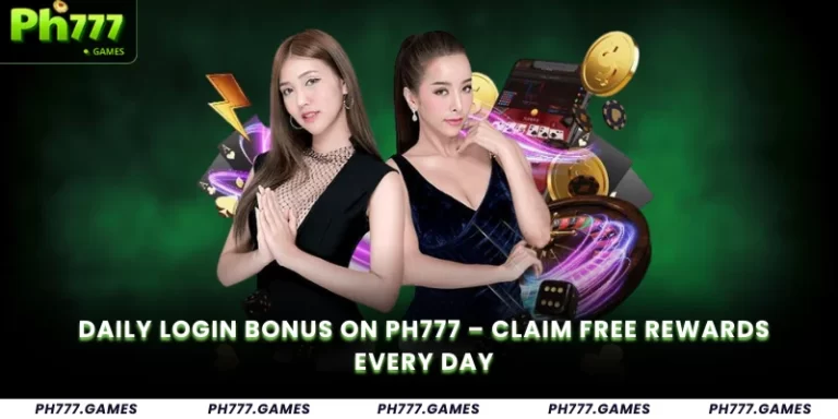 Daily Login Bonus on Ph777 – Claim Free Rewards Every Day