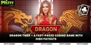 Dragon Tiger – A Fast-Paced Casino Game with High Payouts