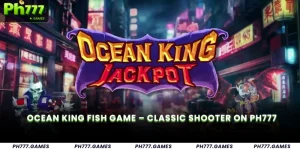 Ocean King Fish Game – Classic Shooter on Ph777