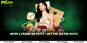 Refer a Friend on Ph777 – Get PHP 100 Per Invite